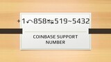 Coinbase Technical” Support Number +1+858⥬.360⥬.3342 US Helpline Number