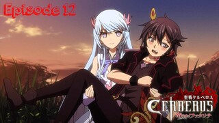 E12 - Seisen Cerberus: Ryuukoku no Fatalites [Sub Indo]