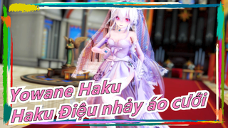 [Yowane Haku |MMD]Haku Điệu nhảy áo cưới