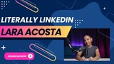 Literally LinkedIn by Lara Acosta Cohort 1