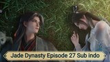 Jade Dynasty Episode 27 Sub indo