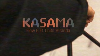 KASAMA - FLOW G x CHITO MIRANDA