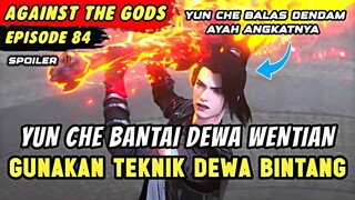 YUN CHE NGAMUK BANTAI DEWA WENTIAN SEORANG DIRI | Spoiler Eps 84 Against The Gods