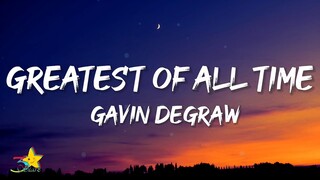 Gavin DeGraw - Greatest Of All Time (Lyrics)