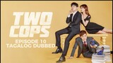 Two Cops Episode 10 Tagalog Dubbed