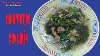 Cách nấu canh rong biển thịt bò không bị tanh | THÍCH ĂN NGON