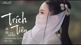 [FMV|Vietsub] Trích tiên • Y Cách Tái Thính / Diệp Lí ♪ 谪仙 • 伊格赛听/叶里