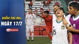 Điểm tin 90+ ngày 17/7 | Tuyển nữ Việt Nam thua trận tranh hạng 3; AFF ngó lơ khiếu nại từ Indonesia