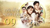 Phim Thái Lan | ĐẤT TRỜI SÁNH ĐÔI - Tập 9 [Lồng Tiếng]