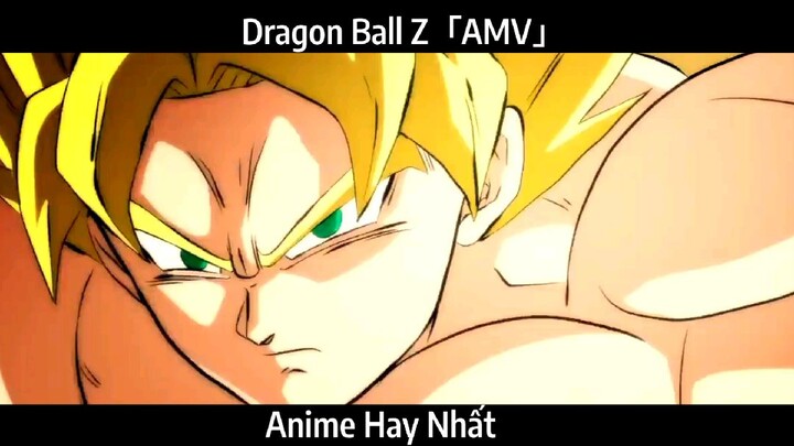 Dragon Ball Z「AMV」Hay Nhất