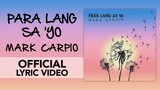 Para Lang Sa'yo (Official Lyric Video)- Mark Carpio