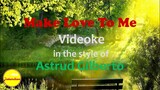 Make Love To Me  (Videoke)