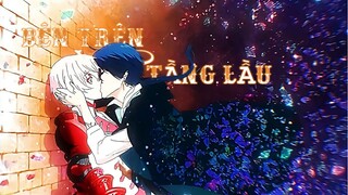 [AMV] Bên Trên Tầng Lầu