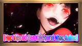 [Học Viện Đỏ Đen Kakegurui Nhạc Anime] Điên quá! Hãy yêu Kakegurui đi !!!