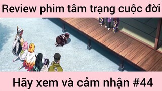 Review phim tâm trạng cuộc đời hãy xem và cảm nhận #44