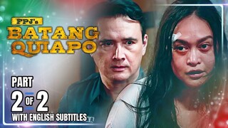 FPJ's Batang Quiapo | Episode 472 (2/2) | December 6, 2024 (w/ English Subtitles)