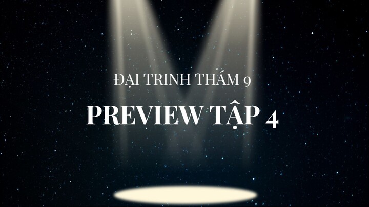 [Đại trinh thám 9] Tập 4 - Preview