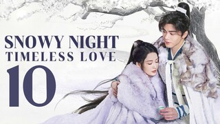 🇨🇳EP 10 | Snowy Night: Timeless Love (2O24) [EngSub]