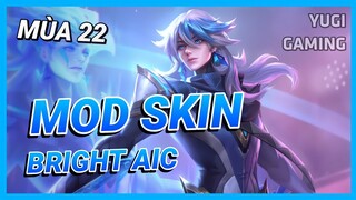Mod Skin Bright AIC Mới Nhất Mùa 22 Full Hiệu Ứng Âm Thanh Không Lỗi Mạng | Yugi Gaming
