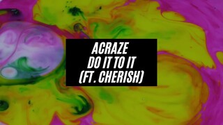 8D AUDIO | ACRAZE - Do It To It (Ft. Cherish)