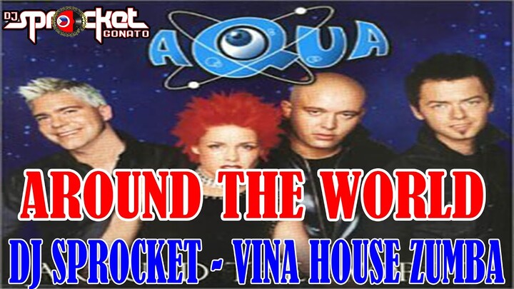 2000 Aqua - Around The World - Vina House Remix | Tiktok Dance Viral | Zumba Dance | Dj Sprocket