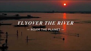 Flyover The River - Travel Video