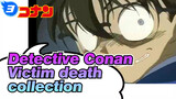 Detective Conan|Insane! Conan victim death collection (long-term update)_AA3
