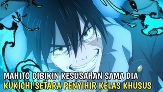 MAHITO DIBIKIN KESUSAHAN!! Kekuatan Kukichi Setara Penyihir Kelas Khusus