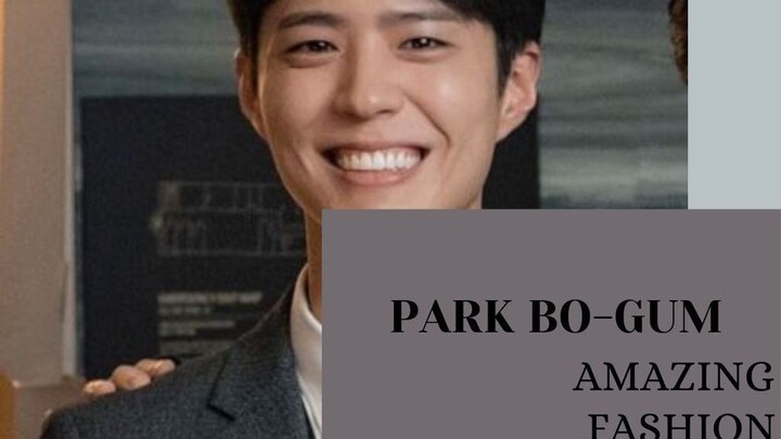 Korean Actor Park Bo-gum Amazing Fashion Style
