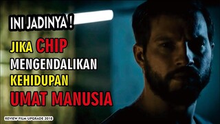 KETIKA TEKNOLOGI MENGUASAI MANUSIA❗REVIEW FILM (UPGRADE - 2018)