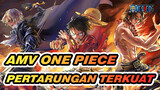 [AMV One Piece] Pertarungan Terkuat, Cobalah Yang Terbaik! Kematian Kaido?