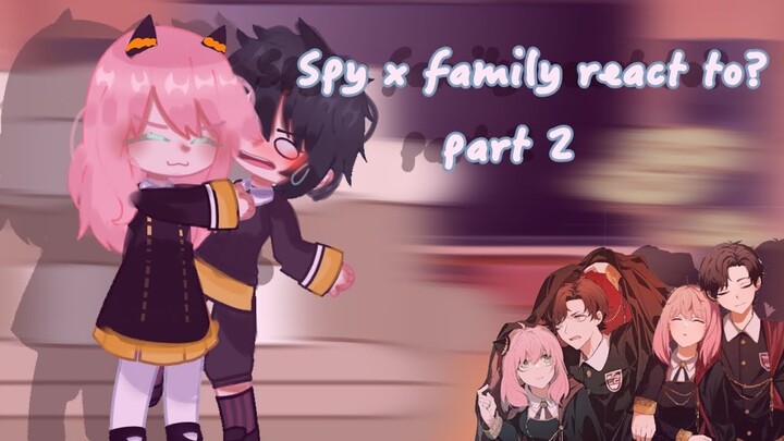 Spy x family react to? part 2 cr vid in dec by:shashi