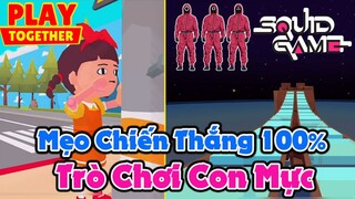 Play Together | Mẹo Để Thắng Tuyệt Đối "TRÒ CHƠI CON MỰC - SQUID GAME" Trong Nháy Mắt :v