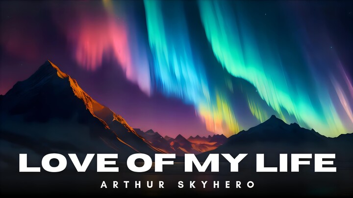 Arthur SkyHero - Love of My Life (Official Audio)