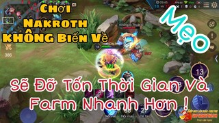 Nakroth Không Biến Về | Và Cách Xữ Lý Thông Minh Đỡ Tốn Thời Gian
