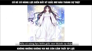 Cô bé có năng lực biến bất kỳ giấc mơ nào thành sự thật,không những không vui mà còn cảm thấy áp lực