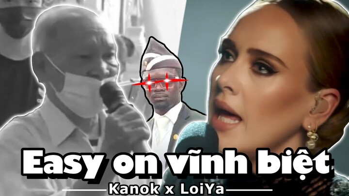 Easy on vĩnh biệt | Kanok x LoiYa (Easy on me Parody)