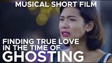 FINDING TRUE LOVE IN THE TIME OF GHOSTING (MUSICAL SERIES)