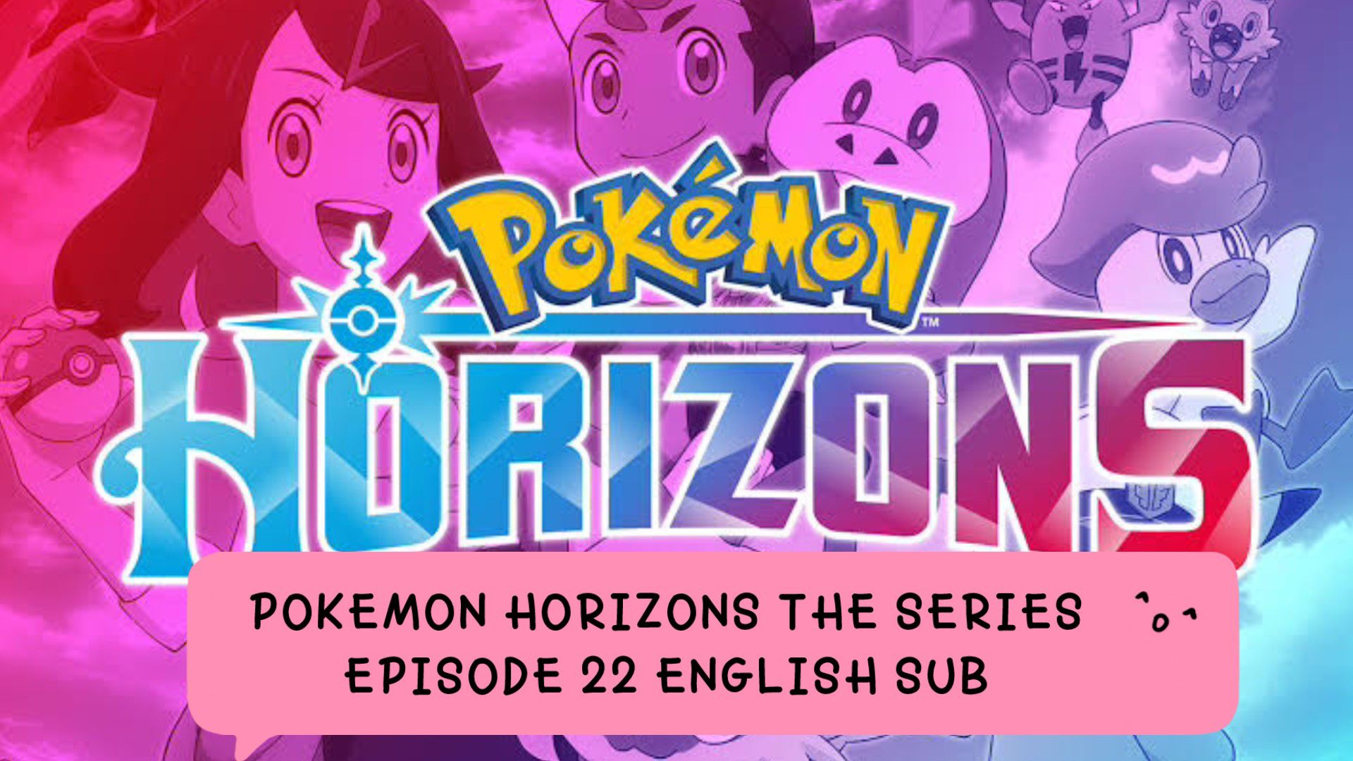 Download Pokémon Horizons: The Series - Episódio 22 Online em PT