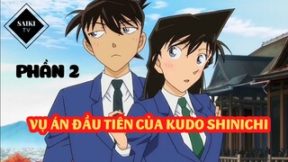 [Thám Tử Lừng Danh Conan] - Vụ án đầu tiên của Kudo Shinichi Phần 2 - Tập 214