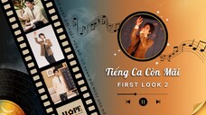 「VIETSUB TIẾNG CA CÒN MÃI - FIRST LOOK EP 2」