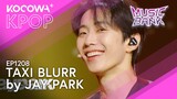 Jay Park - Taxi Blurr | Music Bank EP1208 | KOCOWA+