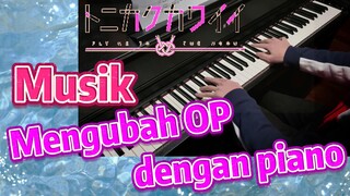 [Tonikaku Kawaii] Musik | Mengubah OP dengan piano