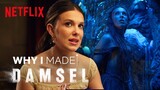 Why I Made Damsel | Millie Bobby Brown | Netflix
