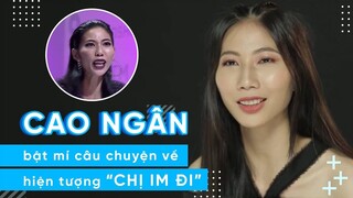 1 năm sau "Next Top Model: All Stars", Cao Ngân bật mí câu chuyện về hiện tượng "Chị im đi"!