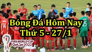 Lịch Thi Đấu Bóng Đá Hôm Nay 27/1 - Tuyển Việt Nam Thi Đấu Vòng Loại World Cup - Thông Tin Trận Đấu