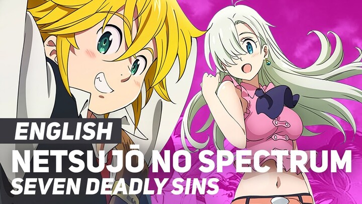Seven Deadly Sins - "Netsujou no Spectrum" (OP 1) | ENGLISH Ver | AmaLee