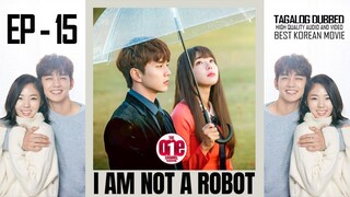 I Am Not a Robot  - EP15 Tagalog Dubbed HQ