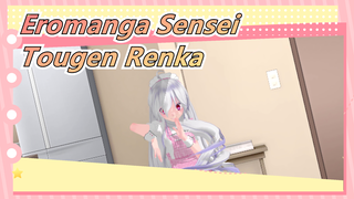 [Eromanga Sensei|MMD]Tougen Renka