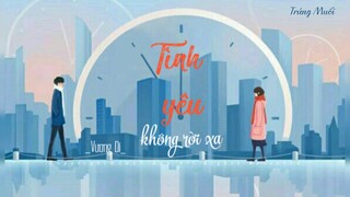 [Vietsub] TÌNH YÊU KHÔNG RỜI XA - VƯƠNG ĐỊCH (Nhạc phim Cô gái ngoài hành tinh Sài Tiểu Thất)